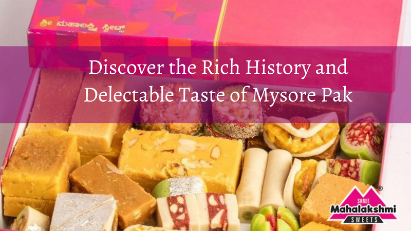Discover the Rich History and Delectable Taste of Mysore Pak