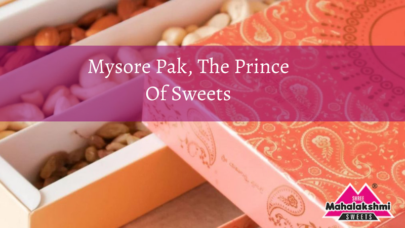 Mysore Pak, The Prince Of Sweets